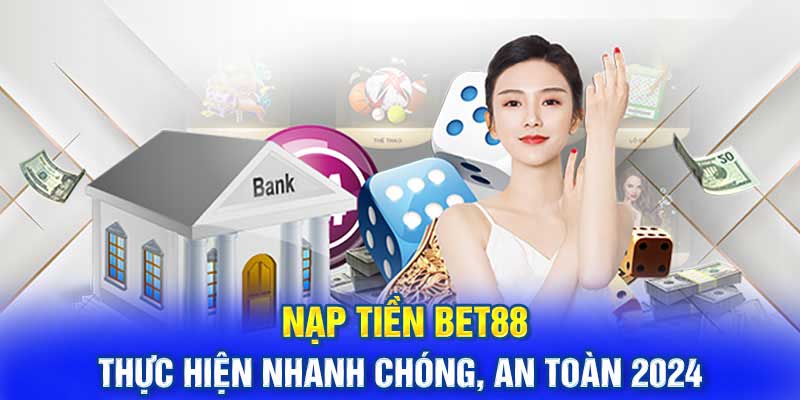 Những lưu ý khi nạp tiền Bet88